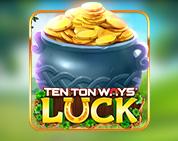 Ten Ton Ways Luck